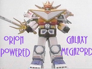 Orion-Powered
Galaxy Megazord